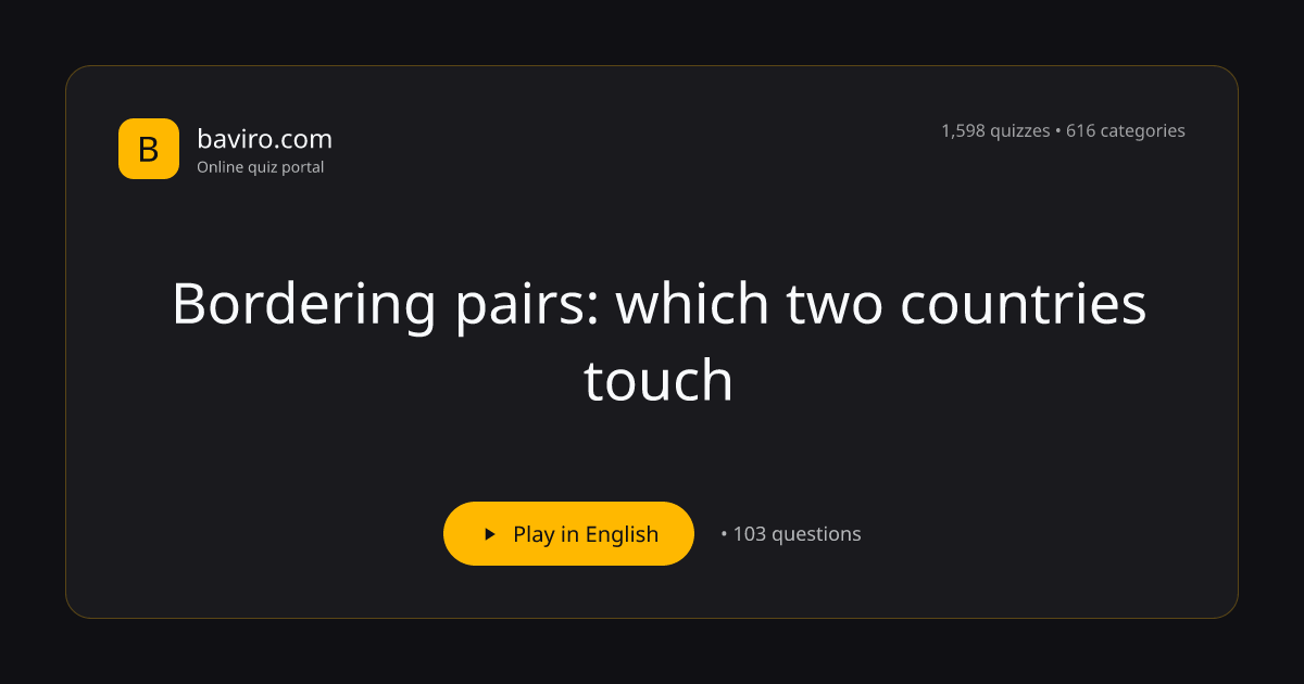 Bordering pairs: which two countries touch Quiz | Baviro