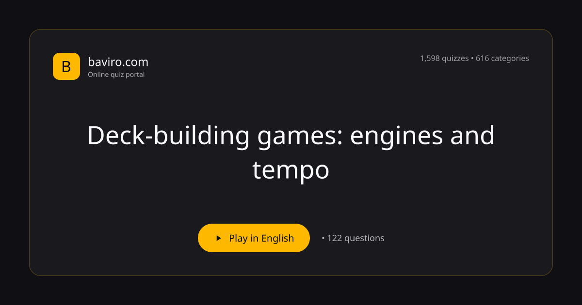 Deck-building games: engines and tempo Quiz | Baviro
