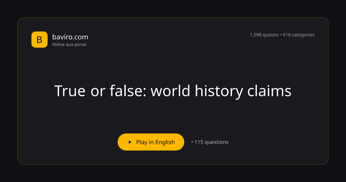True or false: world history claims Quiz | Baviro