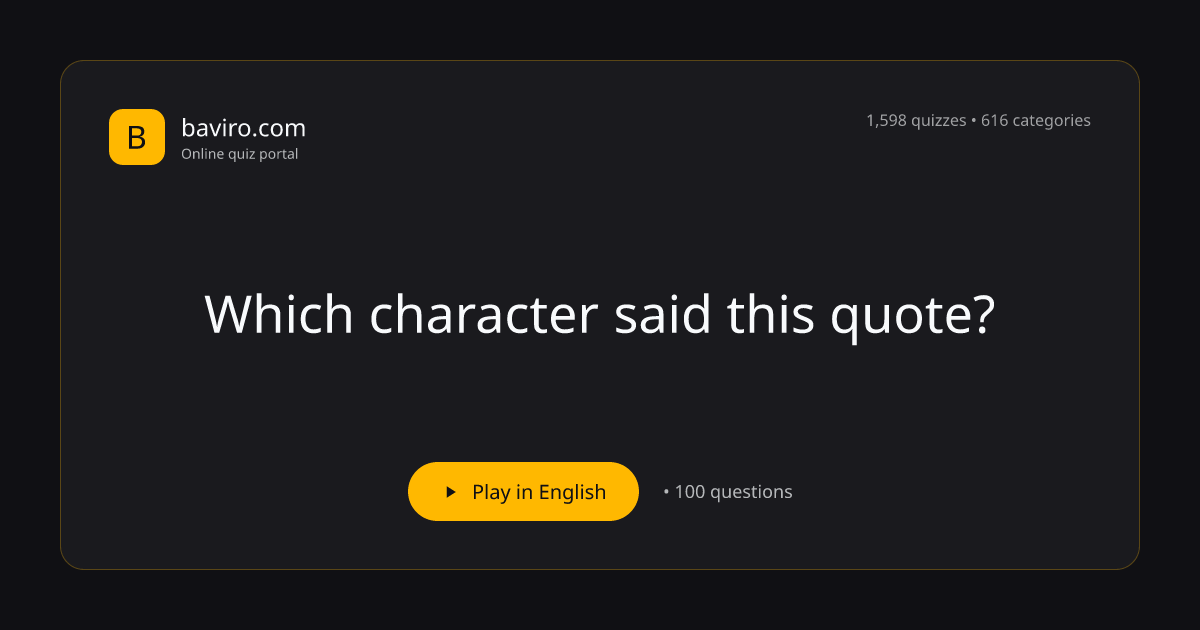 Which character said this quote? Quiz | Baviro
