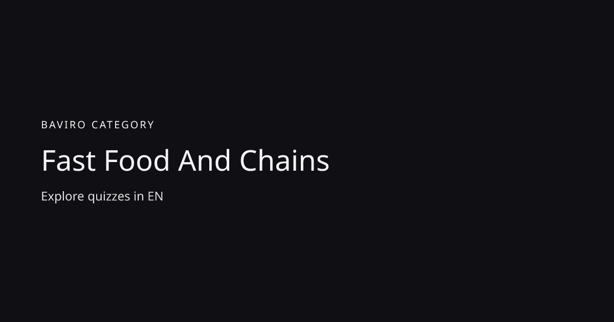 Fast Food And Chains Quizzes | Baviro