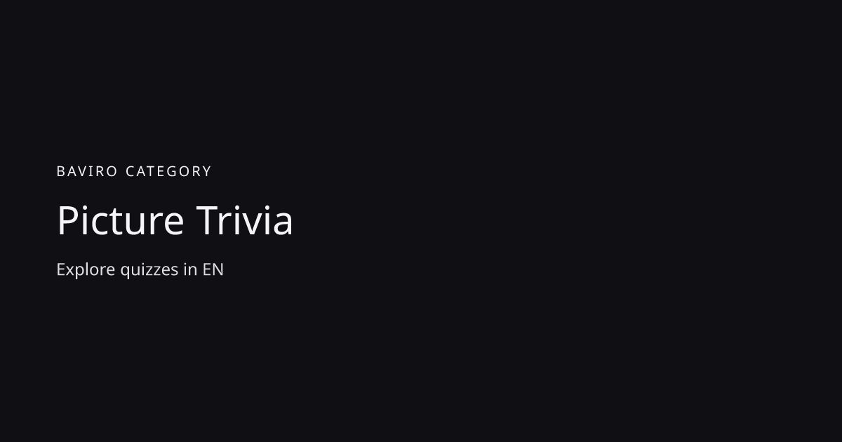 Picture Trivia Quizzes | Baviro