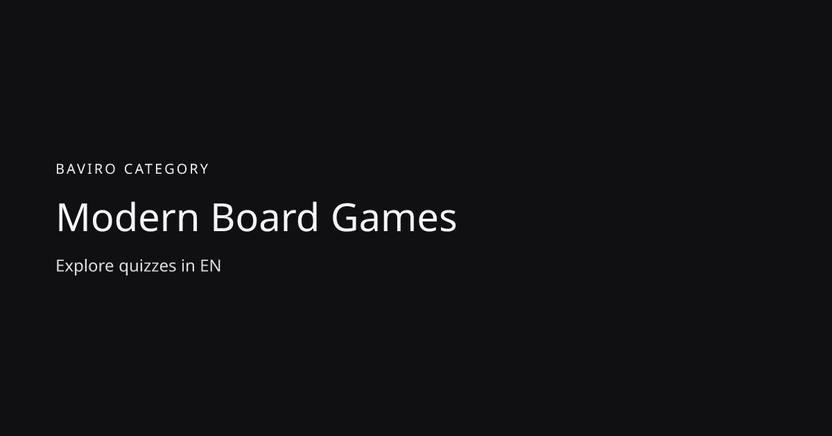Modern Board Games Quizzes | Baviro