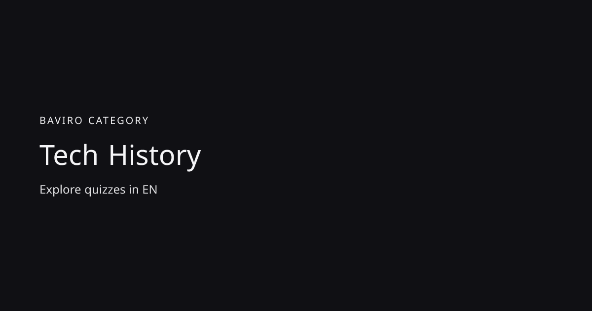 Tech History Quizzes | Baviro